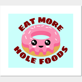 Eat More Hole Foods | Cute Donut Pun Posters and Art